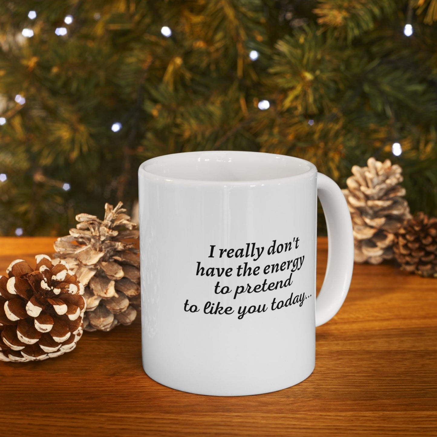 I Really Don't Have...Ceramic Mug 11oz - 1012Expressions