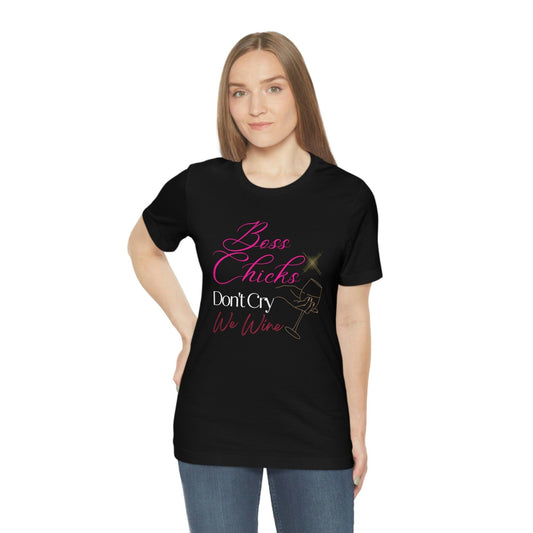 Empowering Boss Chicks Don't Cry T-Shirt - Inspiring Women's Tee for Empowered Women Everywhere