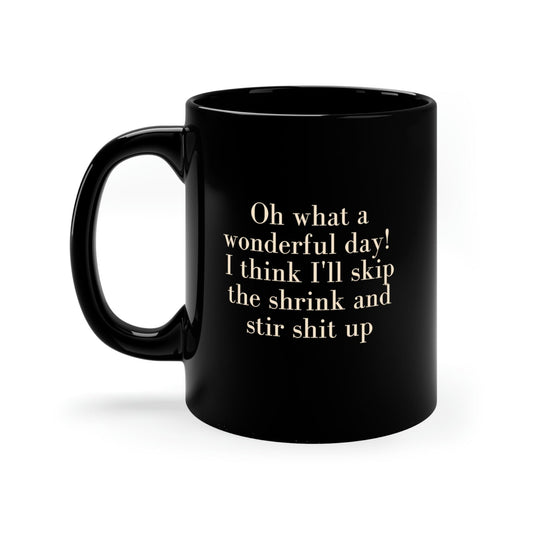 "Oh What A Wonderful Day" 11oz Black Mug - 1012Expressions