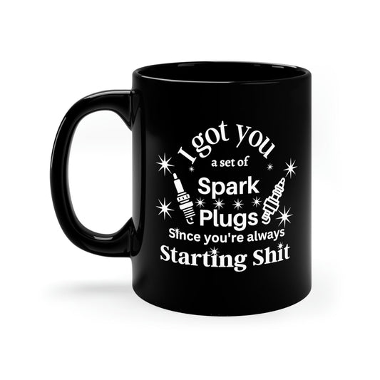 Novelty Mug: I Got You A Set of Spark Plugs - 11oz Black - Sister Gift