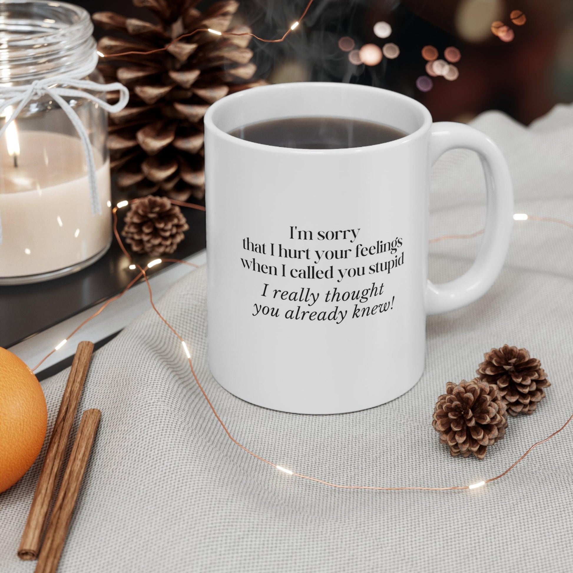 I'm Sorry That I hurt Your Feelings...Ceramic Mug 11oz - 1012Expressions