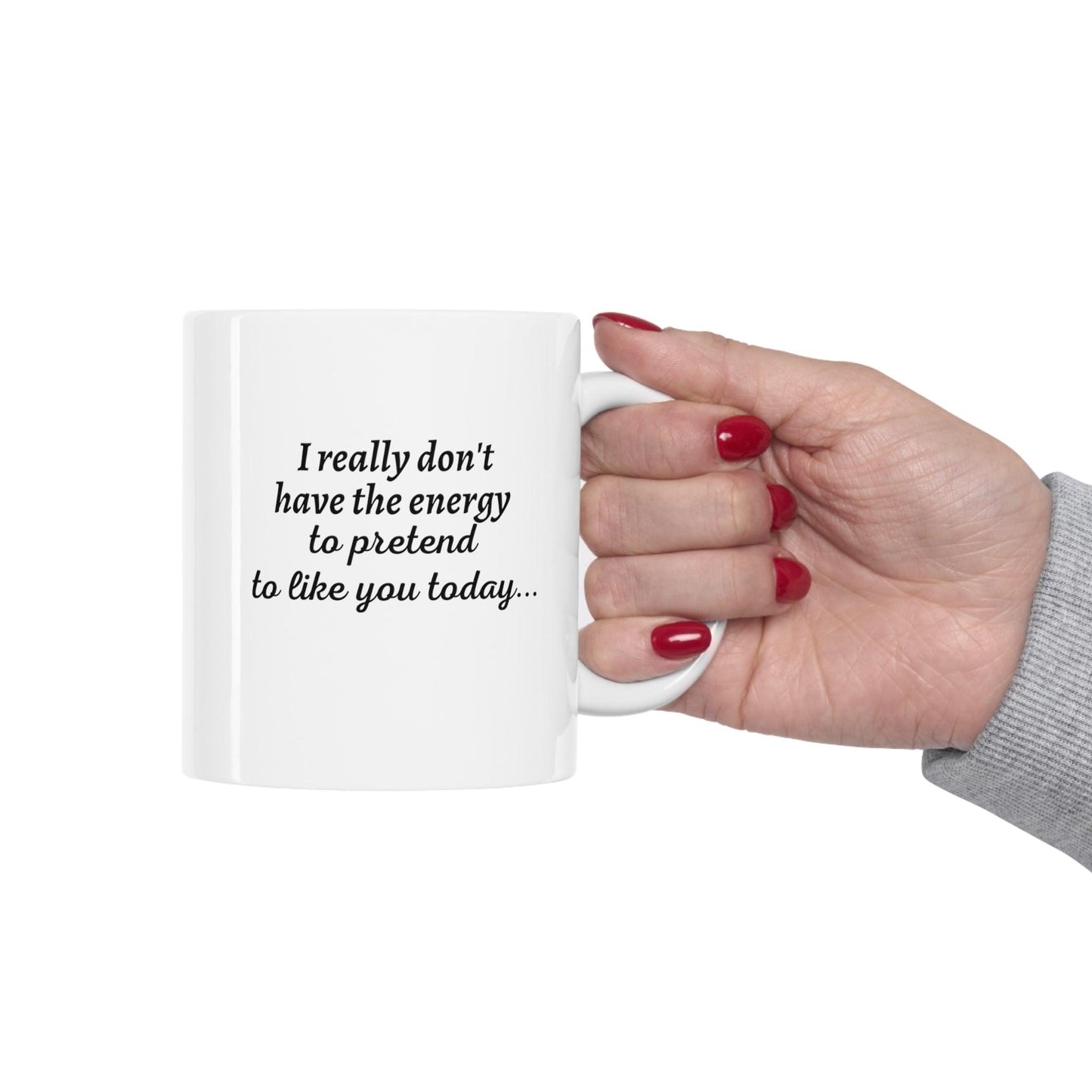 I Really Don't Have...Ceramic Mug 11oz - Expressive White Ceramic Mug