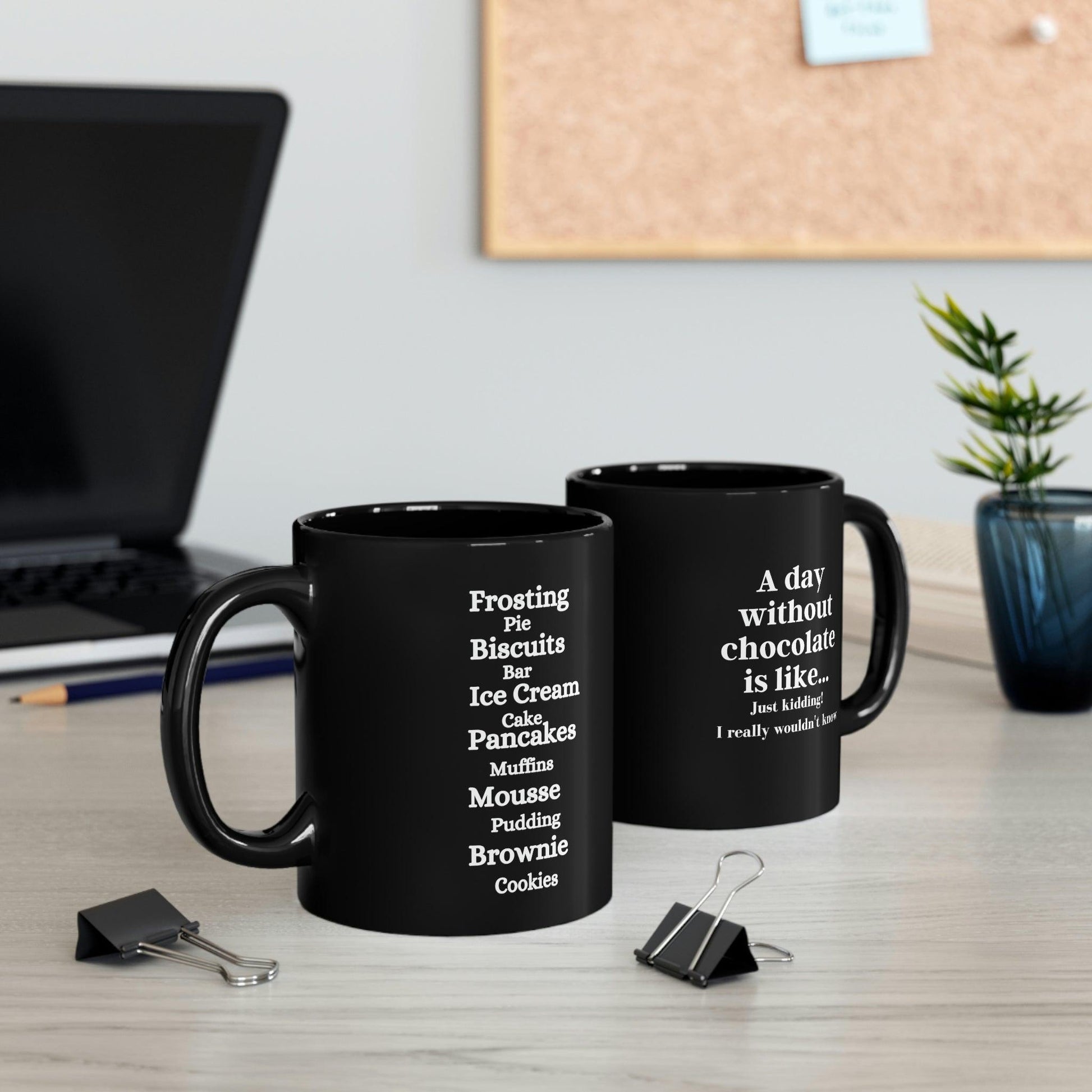 "A Day Without Chocolate" 11oz Black Mug - 1012Expressions