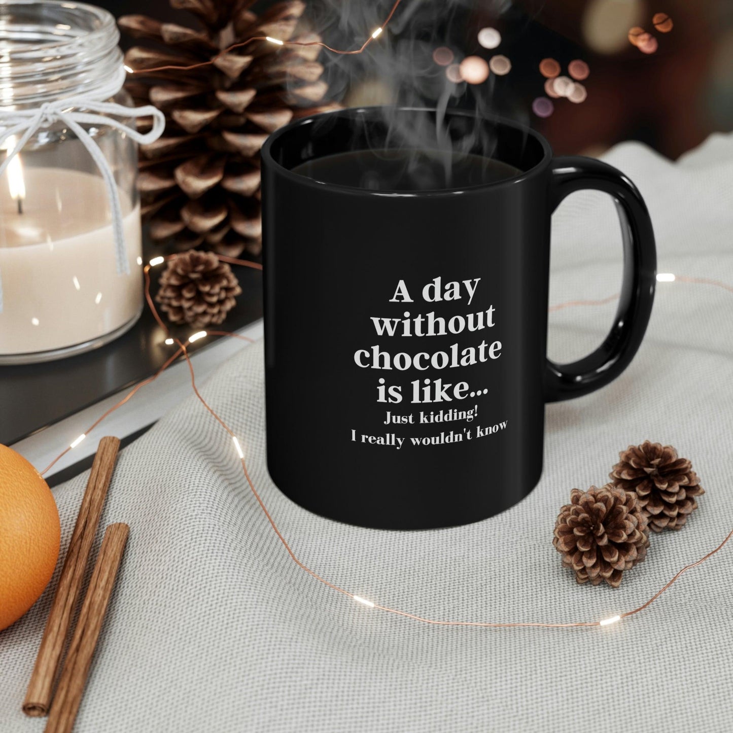 "A Day Without Chocolate" 11oz Black Mug - 1012Expressions
