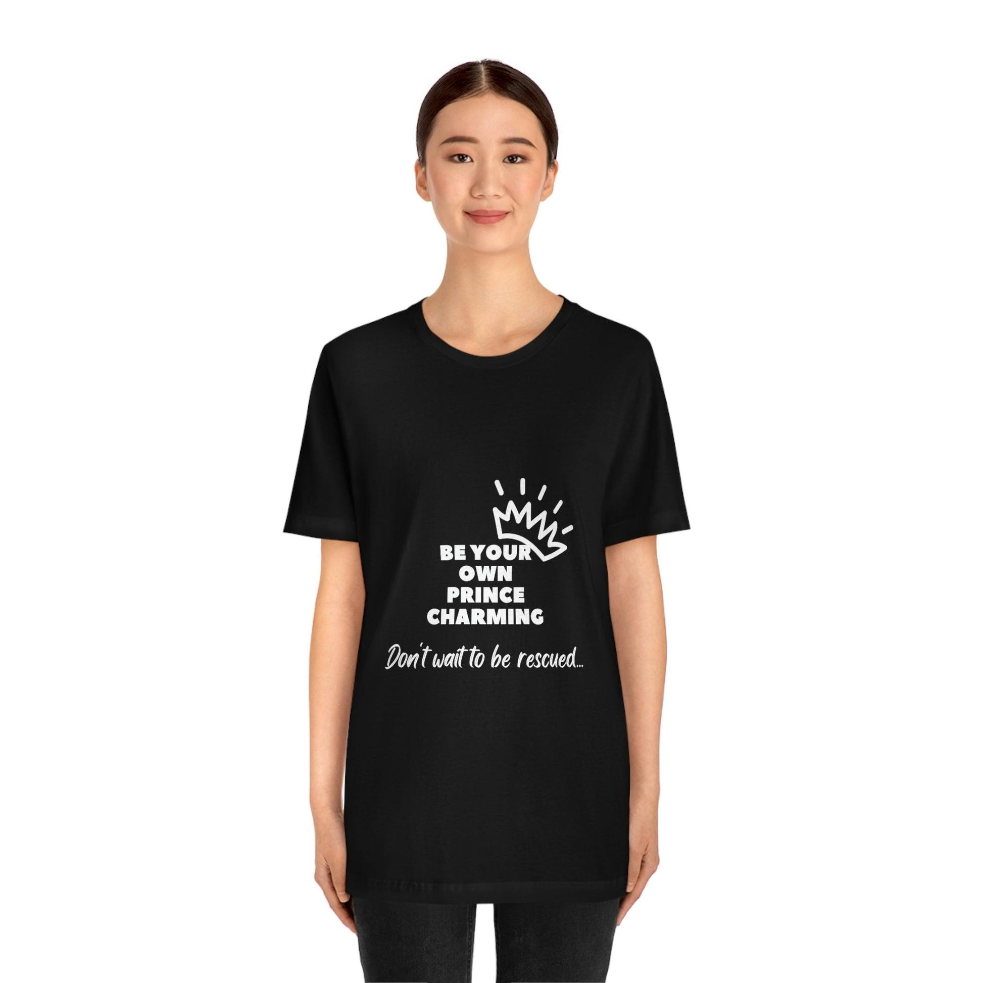 Women's Short Sleeve Tee: Be Your Own Prince Charming - Black - Empowering, Witty Slogan