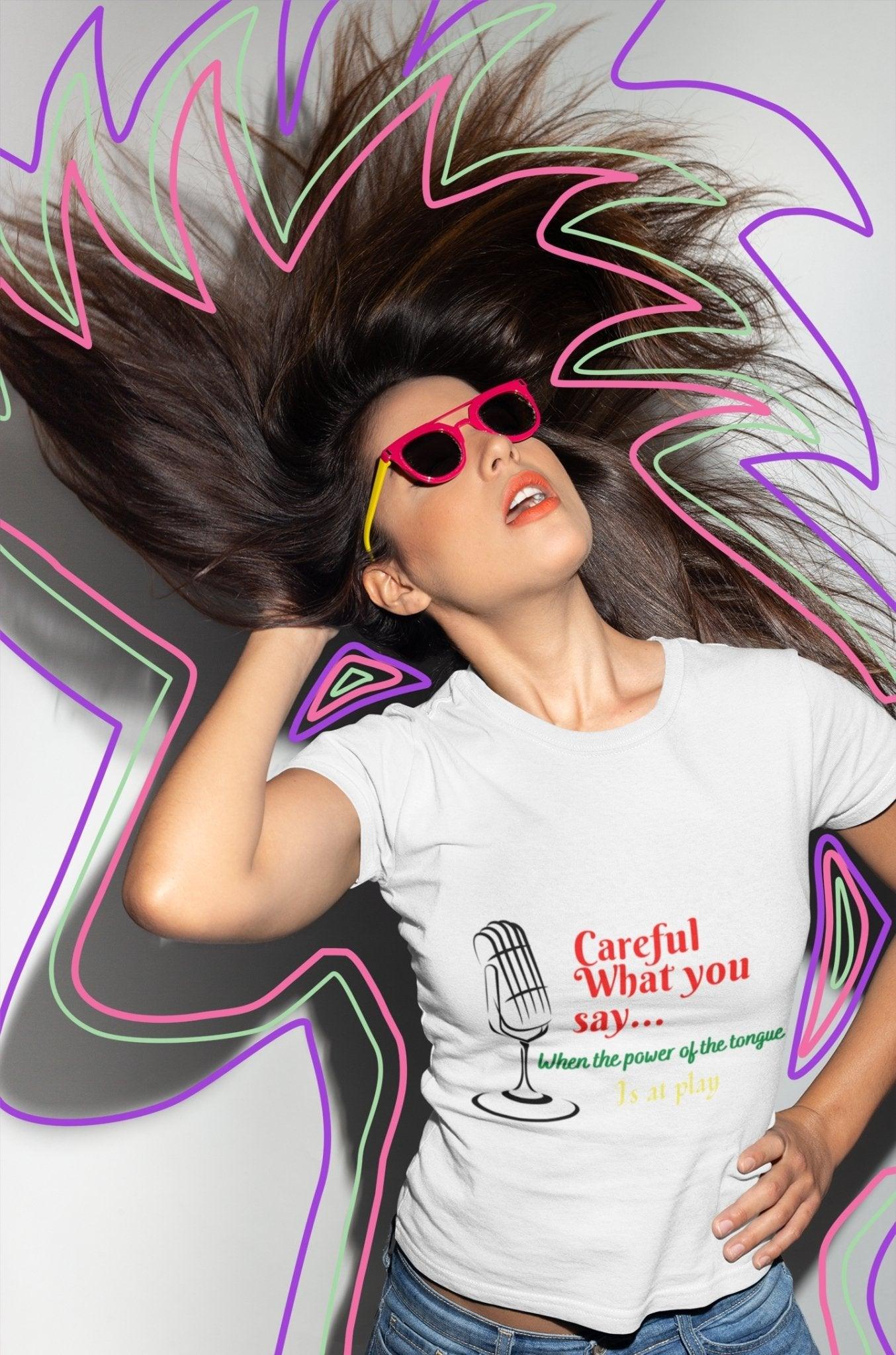 Motivational T-Shirt: Careful What You Say - Trendy Unisex Short Sleeve Tee - 1012Expressions